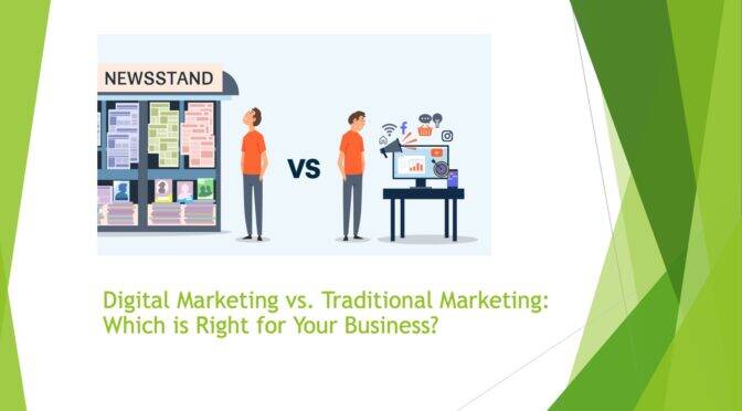 Digital Marketing vs. Traditional Marketing: Which is Right for Your Business?