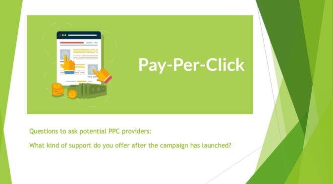 Questions to ask potential PPC providers: What kind of support do you offer after the campaign has launched?