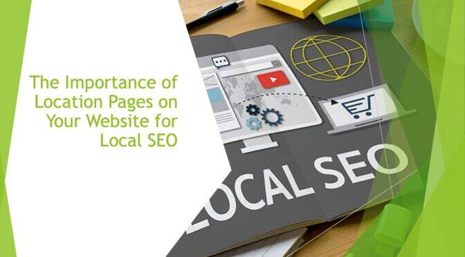 The Importance of Location Pages on Your Website for Local SEO