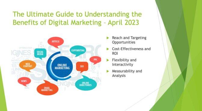 The Ultimate Guide to Understanding the Benefits of Digital Marketing – April 2023