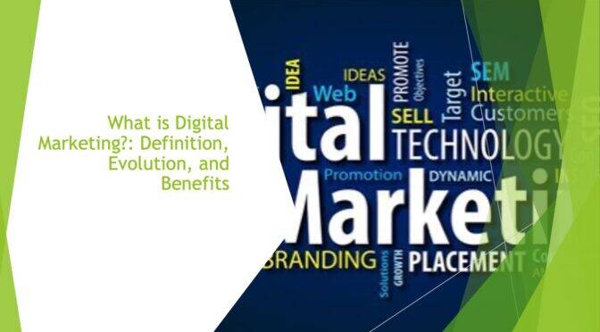 What is Digital Marketing?: Definition, Evolution, and Benefits